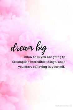 the words dream big are written in black ink on a pink and white watercolor background