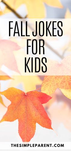 fall leaves with text overlay that reads, fall jokes for kids