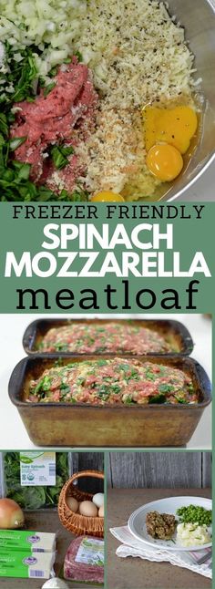 this is a collage of pictures with different foods in them and text overlay that reads, freeze - friendly spinach mozzarella meatloaf