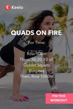 a woman doing push ups on the beach with text that reads quads on fire for time