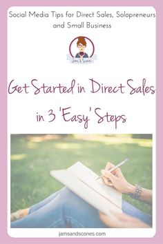 a woman sitting in the grass writing on her notebook with text overlay that reads get started in direct sales in 3 easy steps