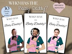 three baby daddy cards with the words who has the baby daddy? and an image of a man holding a baby