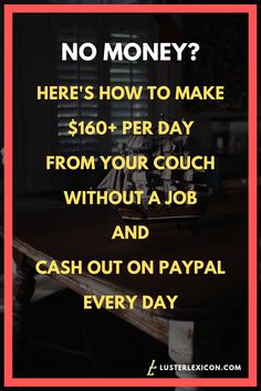 a sign that says no money here's how to make $ 600 per day from your couch without a job and cash out on pay