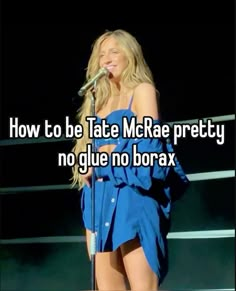 a woman singing into a microphone with the words how to be tate mcke pretty no glue