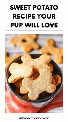 the recipe for sweet potato dog treats in a bowl with text overlay that reads, sweet potato recipe your pup will love