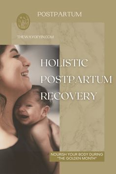 a woman holding a baby in her arms with the words holistic postpartum recovery