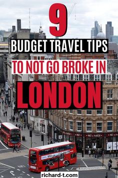 two red double decker buses driving down the street in london with text overlay that reads 9 budget travel tips to not go broke in london