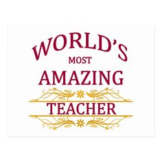 the words world's most amazing teacher are in red and gold on a white background