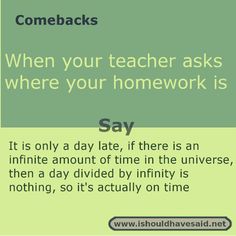 a green poster with the words,'when your teacher asks where your homework is say it