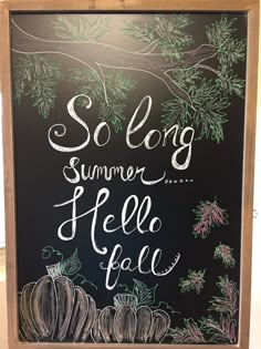 a chalkboard with writing on it that says so long, summer feels fall