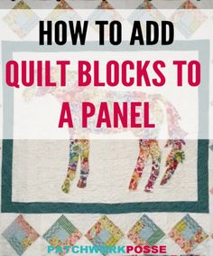 a quilt with the words how to add quilt blocks to a panel