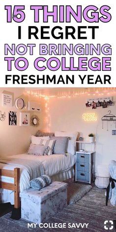 a college dorm room with the words, 15 things i regret not bringing to college