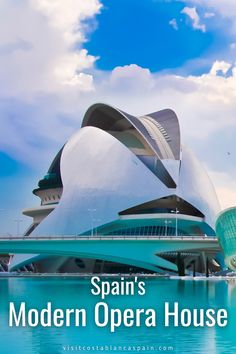 the modern opera house in spain with text that reads spain's modern opera house