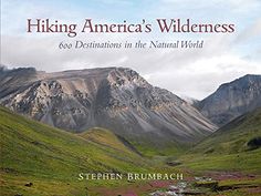 the book cover for hiking america's wildernesss by stephen brumbach, with mountains in the background