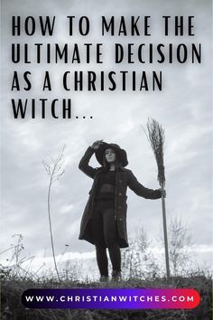 a woman standing on top of a grass covered field holding a broom with the words how to make the ultimate decision as a christian witch