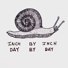 a drawing of a snail with the words,'lunch by inchh day '