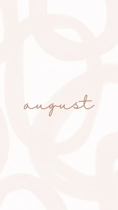 the word august written in cursive writing on a white background with pink swirls