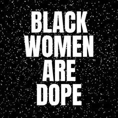 the words black women are dope written in white on a black background with snow flakes