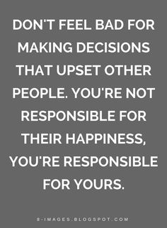 Dont Feel Bad For Saying No, Made To Feel Guilty Quotes, Don't Be Petty Quotes, Dont Feel Bad Quotes, Never Feel Guilty Quotes, Making Me Feel Guilty Quotes, You’re Not Responsible For Others, When People Aren’t Happy For You