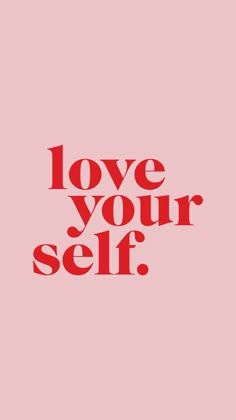 the words love your self on a pink background