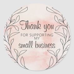 a round sticker with the words thank you for supporting my small business