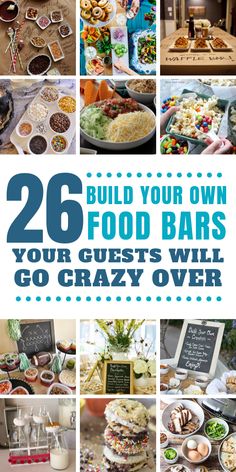 many different pictures with the words, build your own food bars and go crazy over them