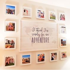 there are many pictures on the wall and one is saying i think i'm ready for an adventure