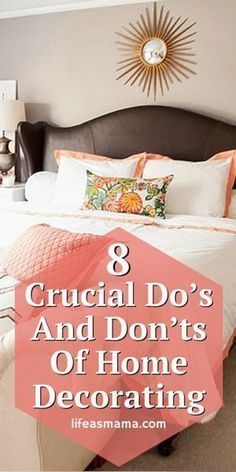 a bed with white sheets and orange pillows on it in front of a mirror that says 8 crucial do's and don'ts of home decor