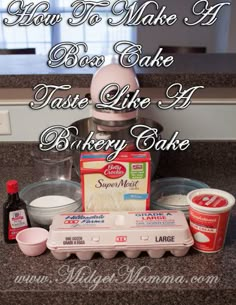 ingredients for cake sitting on top of a counter with the words don't bake taste like a bakery cake