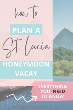 the words how to plan a st lucia honeymoon vacay