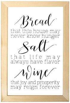 a black and white print with the words bread that this house may never know, but salt