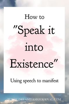 the words, how to speak it into existence using speech to manifest