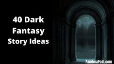 a dark hallway with the words 40 dark fantasy story ideas