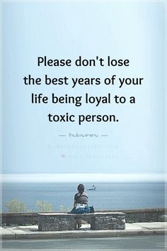 Quotes Please don't lose the best years of your life being loyal to a toxic person. Judging Others Quotes, Confused Quotes, 2015 Quotes, Toxic Person, Likeable Quotes, Lost Quotes, Ways To Be Happier, Words Of Wisdom Quotes, Quotes About Everything