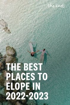 two people swimming in the ocean with text overlay that reads, the best places to elope in 2012 - 2013