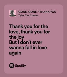 a pink background with the words thank you for the love, thank you for the joy but i don't ever wanna fall in love again again again again again again again again again again again