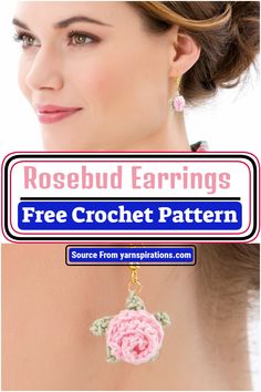 the rosebud earrings are free crochet pattern