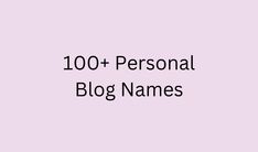 a pink background with the words 100 + personal blog names