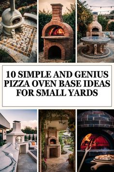 10 simple and genius pizza oven base ideas for small yards cover image with text overlay that reads, 10 simple and genius pizza oven base ideas for small yards