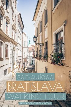 a narrow street with buildings and windows in the background, text overlay reads self - guided bratislava walking tour