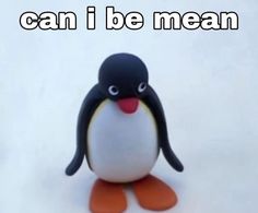 a small penguin with an orange nose and black body is standing in front of the words, can i be mean?