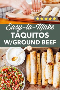 taquitass and burritos on a table with text overlay saying say - to - make taquitos w / ground beef