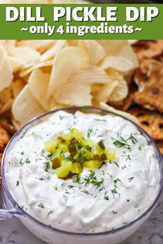 a bowl of dip with chips on the side and text overlay that reads dill pickle dip only 4 ingredients