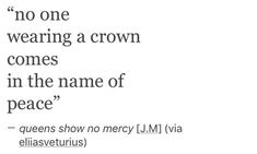 a poem written in black and white with the words no one wearing a crown comes in the name of peace