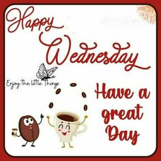 happy wednesday have a great day