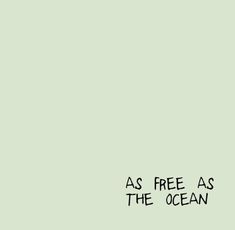 a green background with the words as free as the ocean