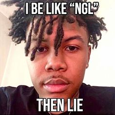 a man with dreadlocks on his head and the caption says, i be like nol then lie