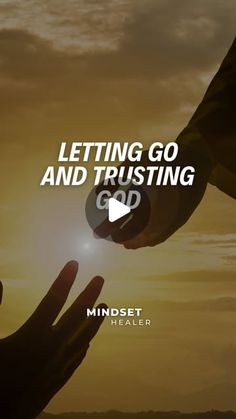 two hands reaching out towards each other with the words letting go and trusting god