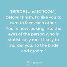 the words bride and groom before i finish, i'd like you to turn to face each other