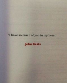 an open book with the words i have so much of you in my heart john keats